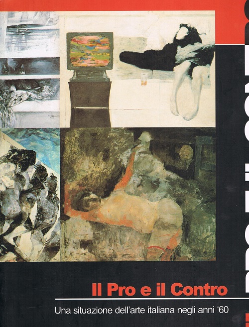 Catalogo della mostra Il Pro e il Contro. Una situazione dell'arte italiana negli anni '60